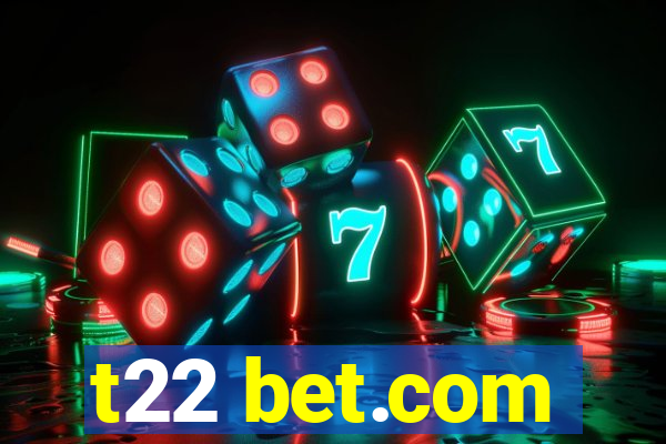 t22 bet.com